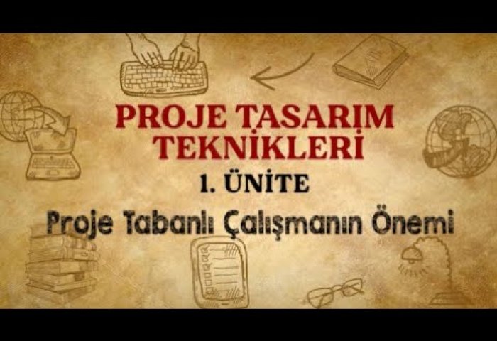 PROJE TASARIM TEKNİKLERİ 1.ÜNİTE